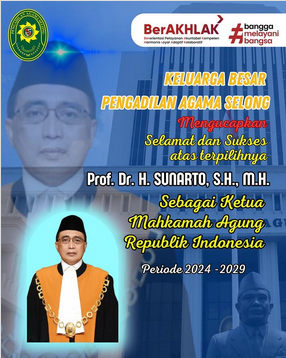Keluarga Besar Pengadilan Agama Selong Mengucapkan Selamat dan Sukses atas terpilihnya Pfof. Dr. H. Sunarto, S.H., M.H. Sebagai Ketua Mahkamah Agung Republik Indonesia Periode 2024-2029